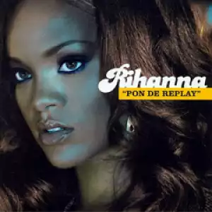 Rihanna - Pon De